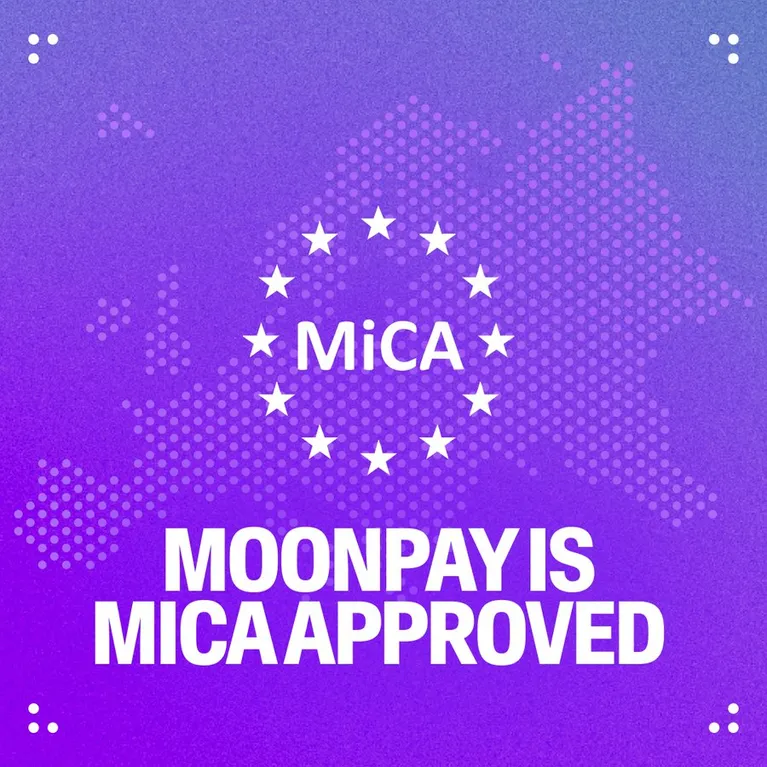 MoonPay Earns MiCA Approval: A Major Milestone Under the EU's Markets in Crypto-Assets